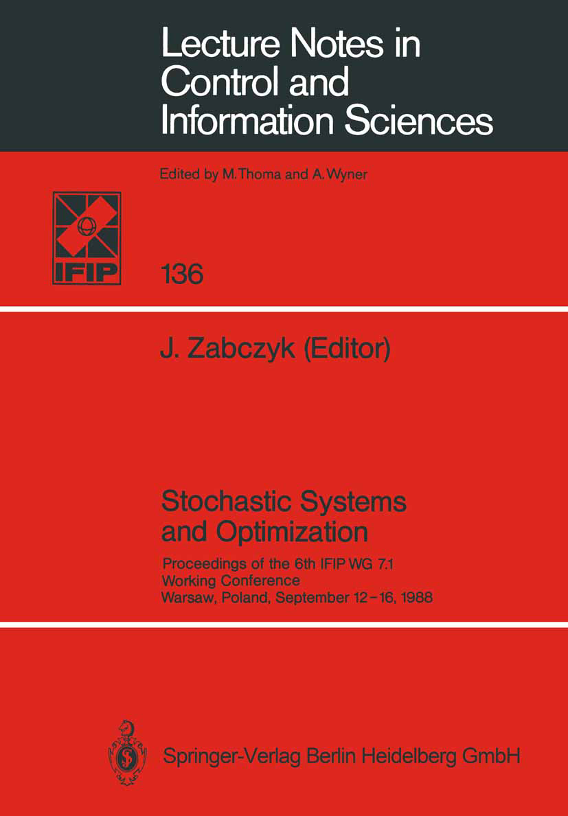 Titlebook: Stochastic Systems and Optimization; Proceedings of the 6 Jerzy Zabczyk Conference proceedings 1989 Springer-Verlag Berlin Heidelberg 1989 Titlebook: Stochastic Systems and Optimization; Proceedings of the 6 Jerzy Zabczyk Conference proceedings 1989 Springer-Verlag Berlin Heidelberg 1989
