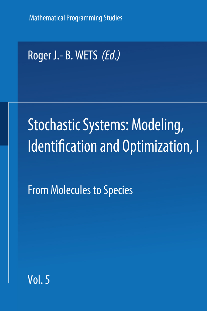 Titlebook: Stochastic Systems: Modeling, Identification and Optimization I; Roger J.- B. Wets Book 1976Latest edition Springer-Verlag Berlin Heidelbe Titlebook: Stochastic Systems: Modeling, Identification and Optimization I; Roger J.- B. Wets Book 1976Latest edition Springer-Verlag Berlin Heidelbe