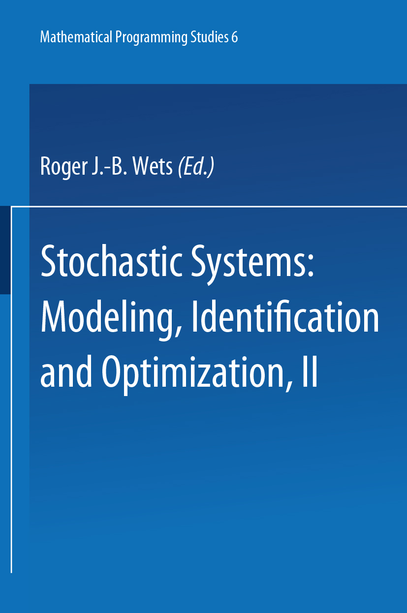 Titlebook: Stochastic Systems: Modeling, Identification and Optimization II; Roger J.- B. Wets Book 1976Latest edition Springer-Verlag Berlin Heidelb Titlebook: Stochastic Systems: Modeling, Identification and Optimization II; Roger J.- B. Wets Book 1976Latest edition Springer-Verlag Berlin Heidelb
