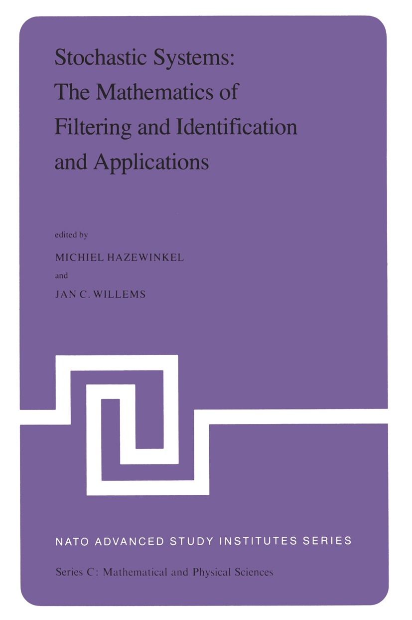 Titlebook: Stochastic Systems: The Mathematics of Filtering and Identification and Applications; Proceedings of the N Michiel Hazewinkel,Jan C. Willem Titlebook: Stochastic Systems: The Mathematics of Filtering and Identification and Applications; Proceedings of the N Michiel Hazewinkel,Jan C. Willem