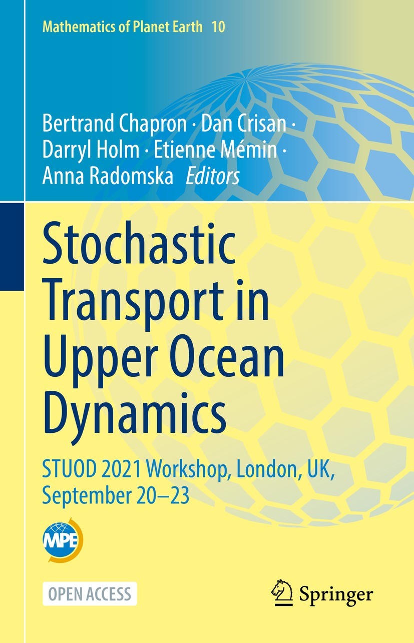 Titlebook: Stochastic Transport in Upper Ocean Dynamics; STUOD 2021 Workshop, Bertrand Chapron,Dan Crisan,Anna Radomska Conference proceedings‘‘‘‘‘‘‘‘ Titlebook: Stochastic Transport in Upper Ocean Dynamics; STUOD 2021 Workshop, Bertrand Chapron,Dan Crisan,Anna Radomska Conference proceedings‘‘‘‘‘‘‘‘
