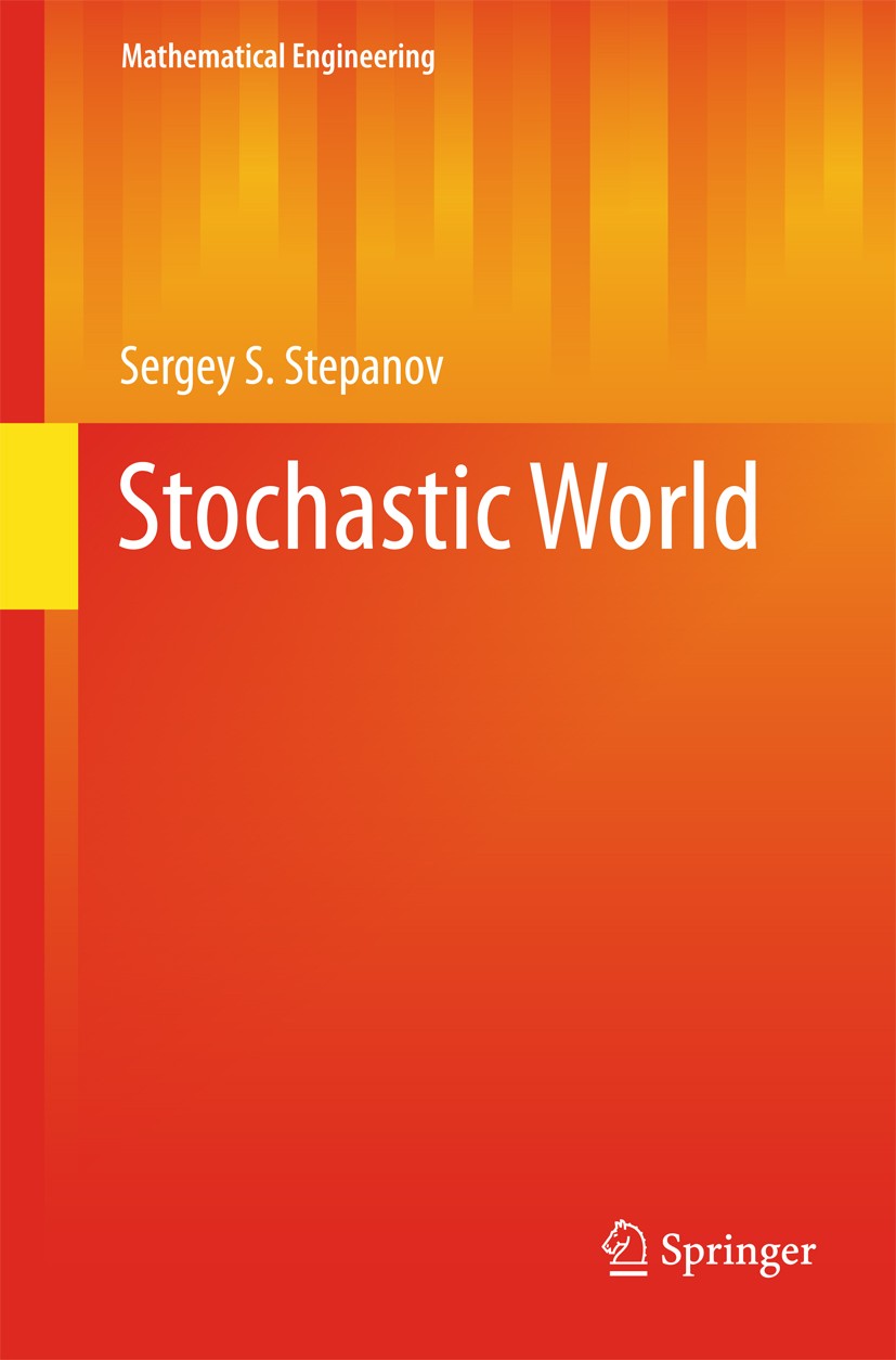 Titlebook: Stochastic World; Sergey S. Stepanov Book 2013 Springer International Publishing Switzerland 2013 Brownian Motion.Feller Process.Fokker-Pl Titlebook: Stochastic World; Sergey S. Stepanov Book 2013 Springer International Publishing Switzerland 2013 Brownian Motion.Feller Process.Fokker-Pl