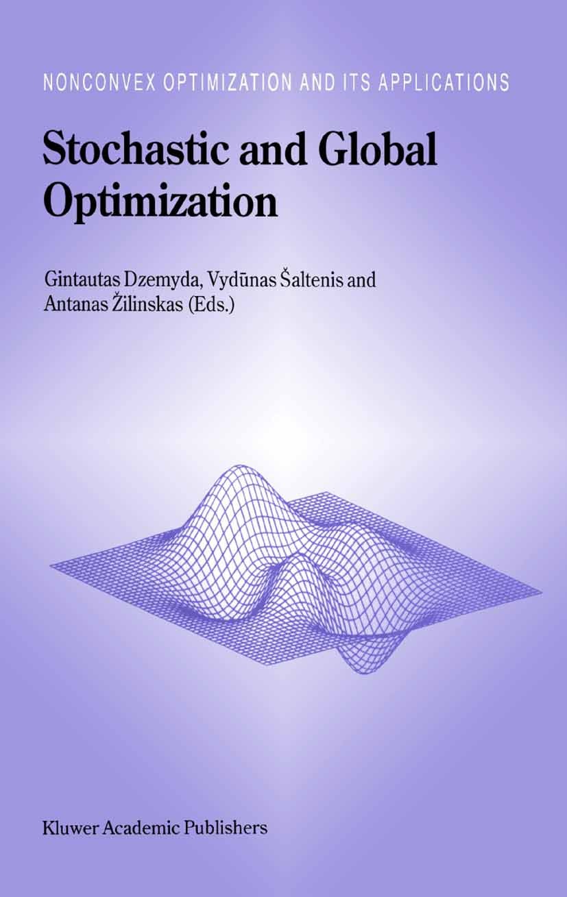 Titlebook: Stochastic and Global Optimization; Gintautas Dzemyda,Vydūnas Šaltenis,Antanas Žilinsk Book 2002 Springer Science+Business Media Dordrecht Titlebook: Stochastic and Global Optimization; Gintautas Dzemyda,Vydūnas Šaltenis,Antanas Žilinsk Book 2002 Springer Science+Business Media Dordrecht