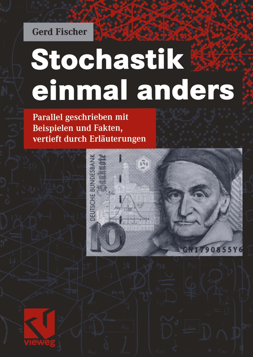 Titlebook: Stochastik einmal anders; Parallel geschrieben Gerd Fischer Textbook 20051st edition Friedr. Vieweg & Sohn Verlag/GWV Fachverlage GmbH, Wie Titlebook: Stochastik einmal anders; Parallel geschrieben Gerd Fischer Textbook 20051st edition Friedr. Vieweg & Sohn Verlag/GWV Fachverlage GmbH, Wie