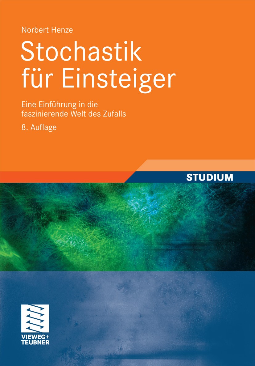 Titlebook: Stochastik für Einsteiger; Eine Einführung in d Norbert Henze Textbook 20108th edition Vieweg+Teubner Verlag | Springer Fachmedien Wiesbade Titlebook: Stochastik für Einsteiger; Eine Einführung in d Norbert Henze Textbook 20108th edition Vieweg+Teubner Verlag | Springer Fachmedien Wiesbade
