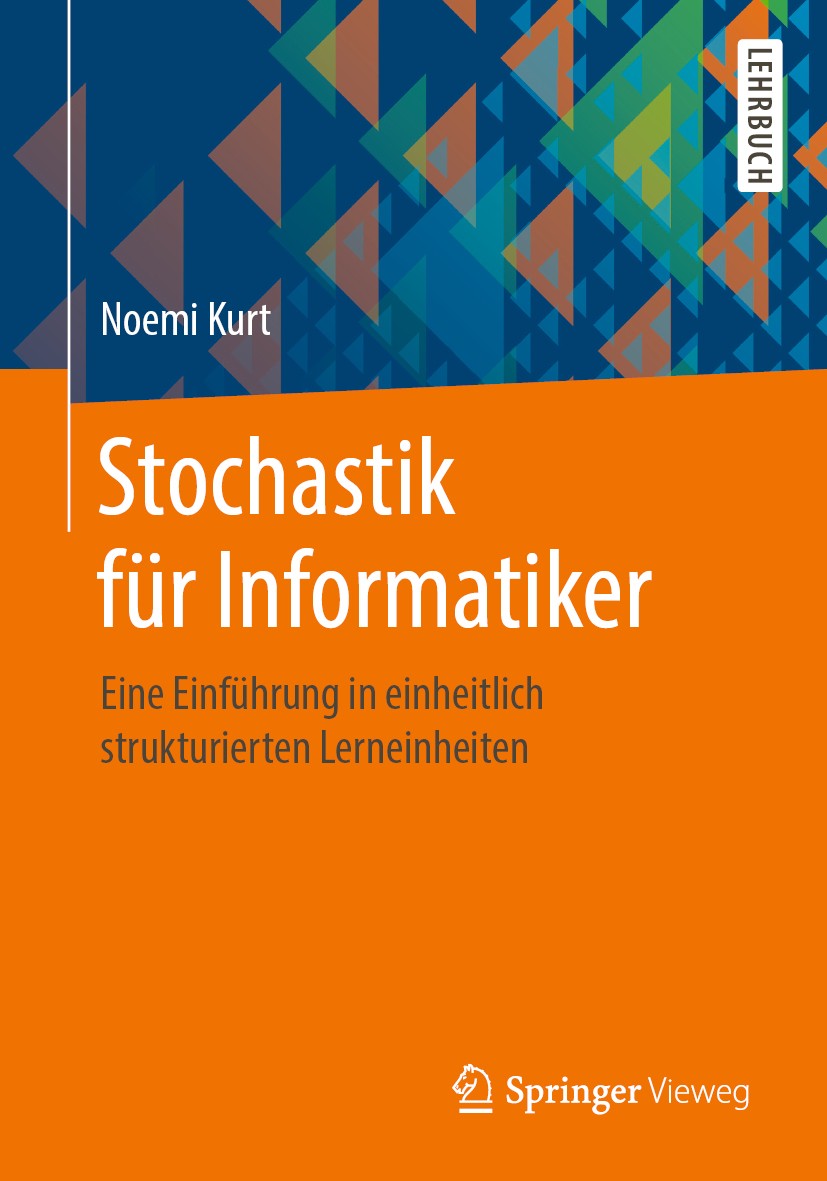 Titlebook: Stochastik für Informatiker; Eine Einführung in e Noemi Kurt Textbook 2020 Der/die Herausgeber bzw. der/die Autor(en), exklusiv lizenziert Titlebook: Stochastik für Informatiker; Eine Einführung in e Noemi Kurt Textbook 2020 Der/die Herausgeber bzw. der/die Autor(en), exklusiv lizenziert