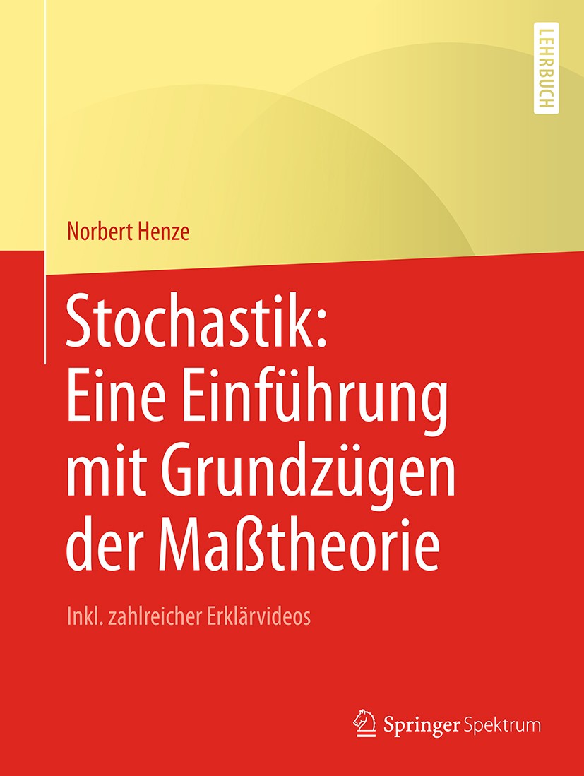 Titlebook: Stochastik: Eine Einführung mit Grundzügen der Maßtheorie; Inkl. zahlreicher Er Norbert Henze Textbook 20191st edition Springer-Verlag GmbH Titlebook: Stochastik: Eine Einführung mit Grundzügen der Maßtheorie; Inkl. zahlreicher Er Norbert Henze Textbook 20191st edition Springer-Verlag GmbH