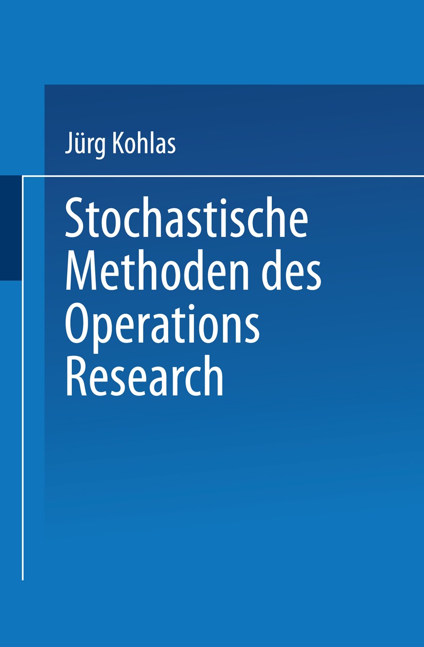 Titlebook: Stochastische Methoden des Operations Research; Jürg Kohlas Textbook 1977 Springer Fachmedien Wiesbaden 1977 Operations Research Titlebook: Stochastische Methoden des Operations Research; Jürg Kohlas Textbook 1977 Springer Fachmedien Wiesbaden 1977 Operations Research