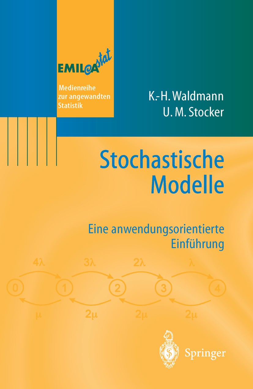 Titlebook: Stochastische Modelle; Eine anwendungsorien Karl-Heinz Waldmann,Ulrike M. Stocker Textbook 20041st edition Springer-Verlag Berlin Heidelber Titlebook: Stochastische Modelle; Eine anwendungsorien Karl-Heinz Waldmann,Ulrike M. Stocker Textbook 20041st edition Springer-Verlag Berlin Heidelber