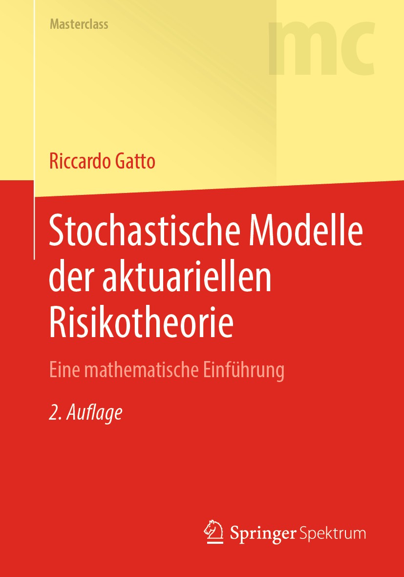 Titlebook: Stochastische Modelle der aktuariellen Risikotheorie; Eine mathematische E Riccardo Gatto Textbook 2020Latest edition Der/die Herausgeber b Titlebook: Stochastische Modelle der aktuariellen Risikotheorie; Eine mathematische E Riccardo Gatto Textbook 2020Latest edition Der/die Herausgeber b