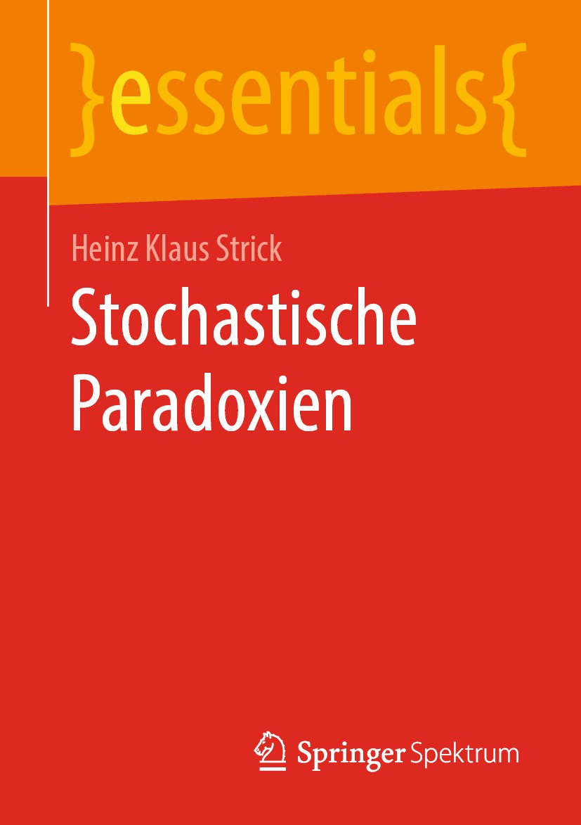 Titlebook: Stochastische Paradoxien; Heinz Klaus Strick Book 2020 Der/die Herausgeber bzw. der/die Autor(en), exklusiv lizenziert durch Springer Fach Titlebook: Stochastische Paradoxien; Heinz Klaus Strick Book 2020 Der/die Herausgeber bzw. der/die Autor(en), exklusiv lizenziert durch Springer Fach