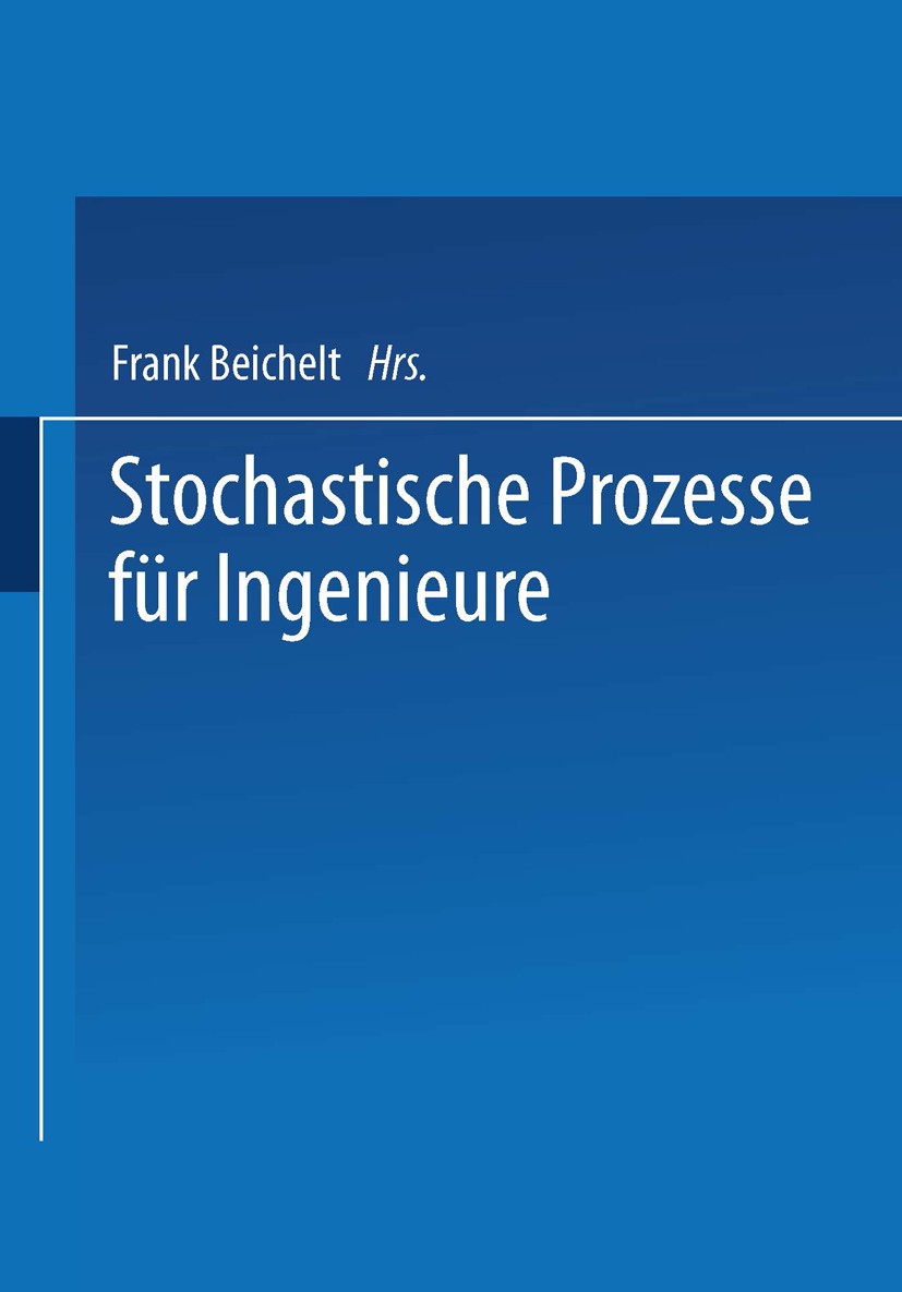 Titlebook: Stochastische Prozesse für Ingenieure; Frank Beichelt Textbook 1997 Springer Fachmedien Wiesbaden 1997 Einheit.Elektronik.Elektrotechnik.H Titlebook: Stochastische Prozesse für Ingenieure; Frank Beichelt Textbook 1997 Springer Fachmedien Wiesbaden 1997 Einheit.Elektronik.Elektrotechnik.H