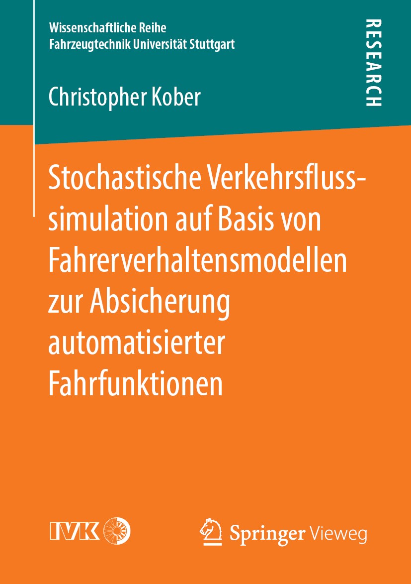 Titlebook: Stochastische Verkehrsflusssimulation auf Basis von Fahrerverhaltensmodellen zur Absicherung automat; Christopher Kober Book 2019 Der/die Titlebook: Stochastische Verkehrsflusssimulation auf Basis von Fahrerverhaltensmodellen zur Absicherung automat; Christopher Kober Book 2019 Der/die