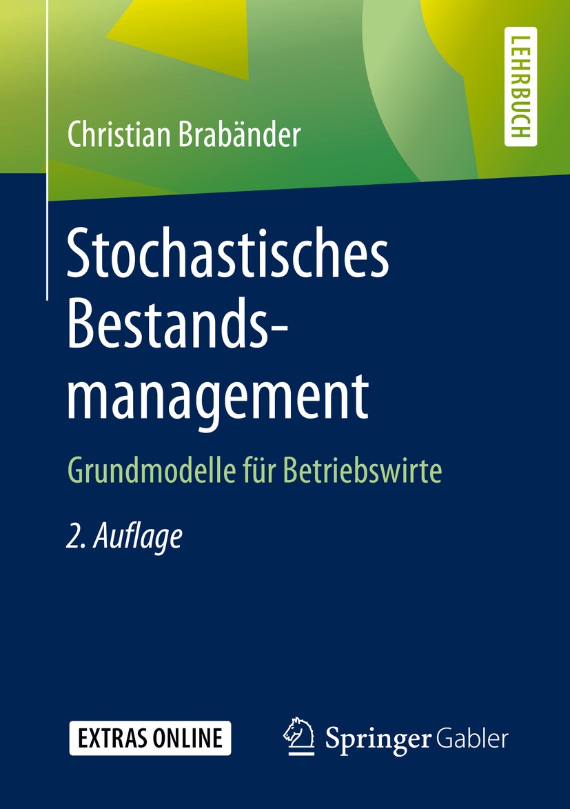 Titlebook: Stochastisches Bestandsmanagement; Grundmodelle für Bet Christian Brabänder Textbook 2020Latest edition Der/die Herausgeber bzw. der/die Au Titlebook: Stochastisches Bestandsmanagement; Grundmodelle für Bet Christian Brabänder Textbook 2020Latest edition Der/die Herausgeber bzw. der/die Au