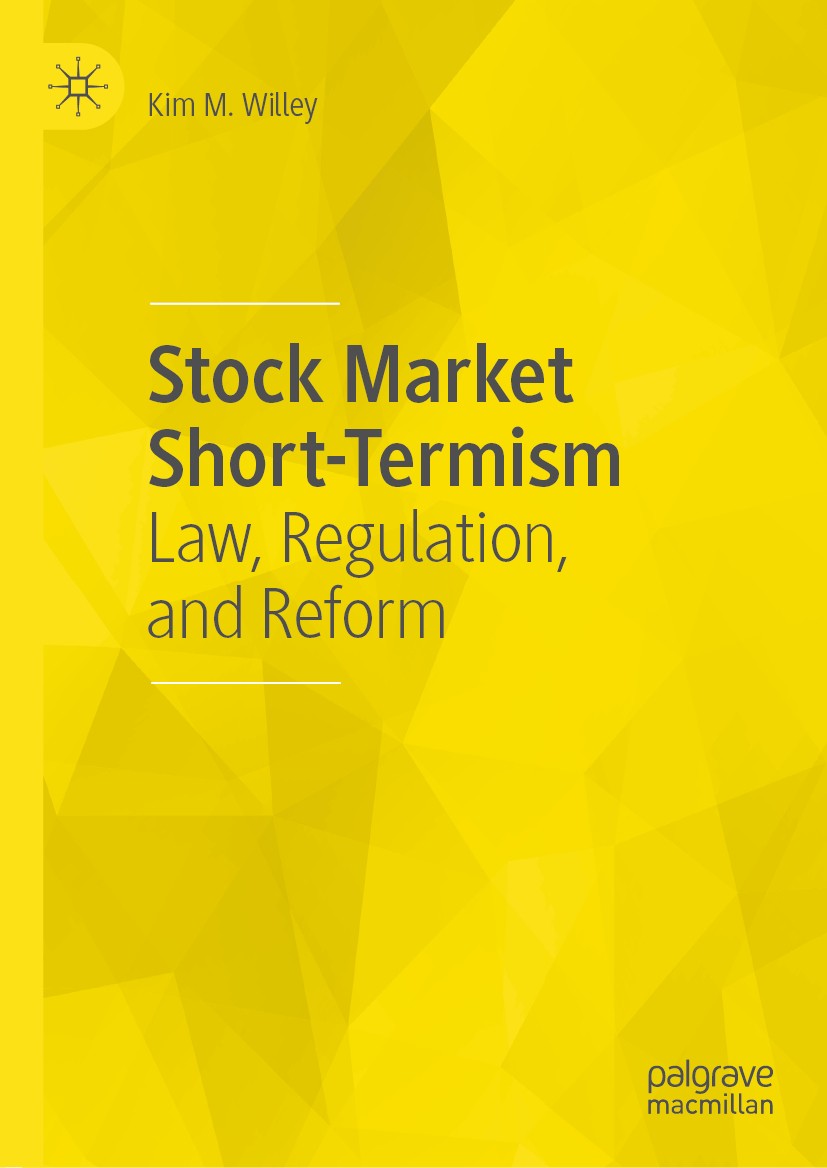 Titlebook: Stock Market Short-Termism; Law, Regulation, and Kim M.‘Willey Book 2019 The Editor(s) (if applicable) and The Author(s), under exclusive l Titlebook: Stock Market Short-Termism; Law, Regulation, and Kim M.‘Willey Book 2019 The Editor(s) (if applicable) and The Author(s), under exclusive l