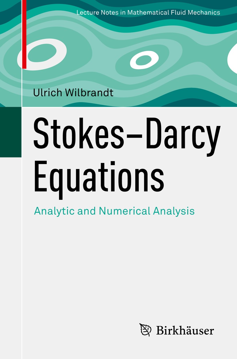 Titlebook: Stokes–Darcy Equations; Analytic and Numeric Ulrich Wilbrandt Book 2019 Springer Nature Switzerland AG 2019 stokes-darcy.trace.sobolev spac Titlebook: Stokes–Darcy Equations; Analytic and Numeric Ulrich Wilbrandt Book 2019 Springer Nature Switzerland AG 2019 stokes-darcy.trace.sobolev spac