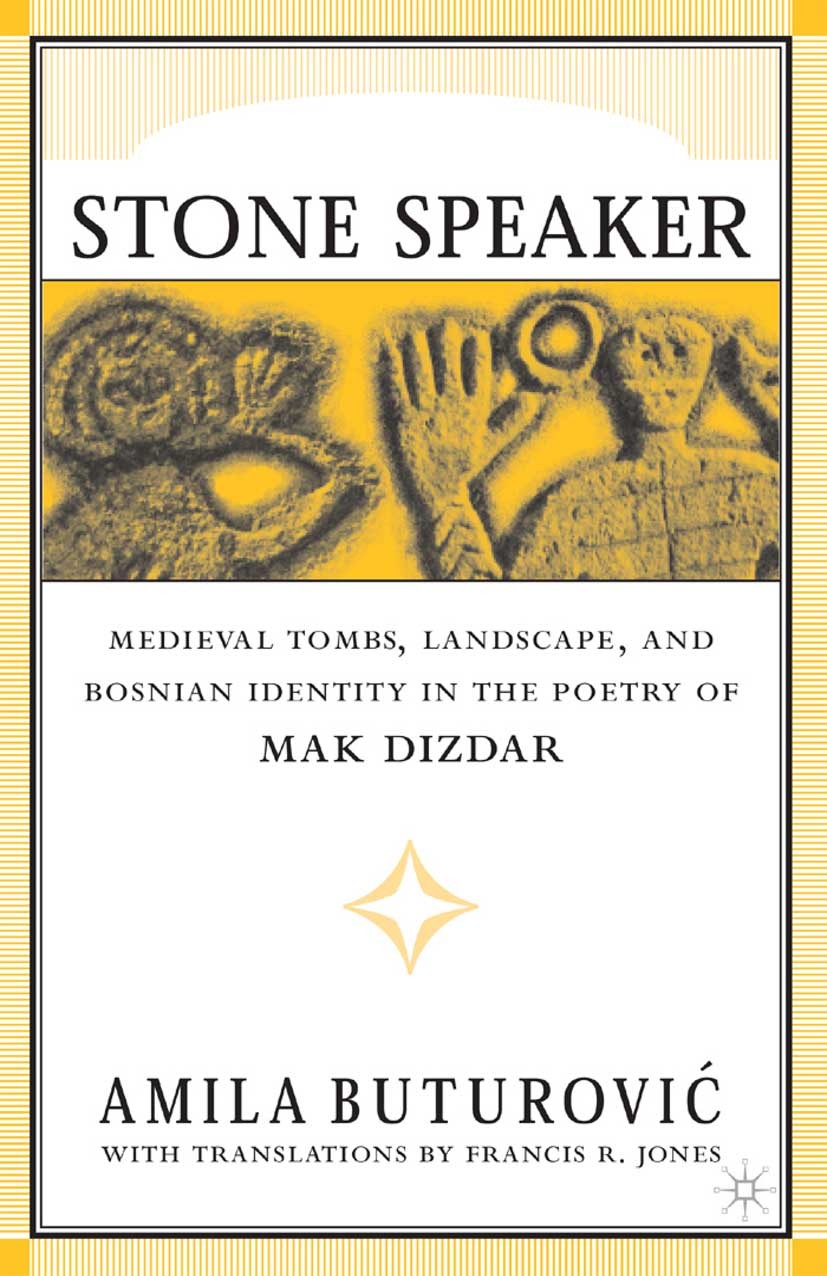 Titlebook: Stone Speaker; Medieval Tombs, Land Amila Buturović Book 2002 Palgrave Macmillan, a division of Nature America Inc. 2002 identity.Imaginati Titlebook: Stone Speaker; Medieval Tombs, Land Amila Buturović Book 2002 Palgrave Macmillan, a division of Nature America Inc. 2002 identity.Imaginati