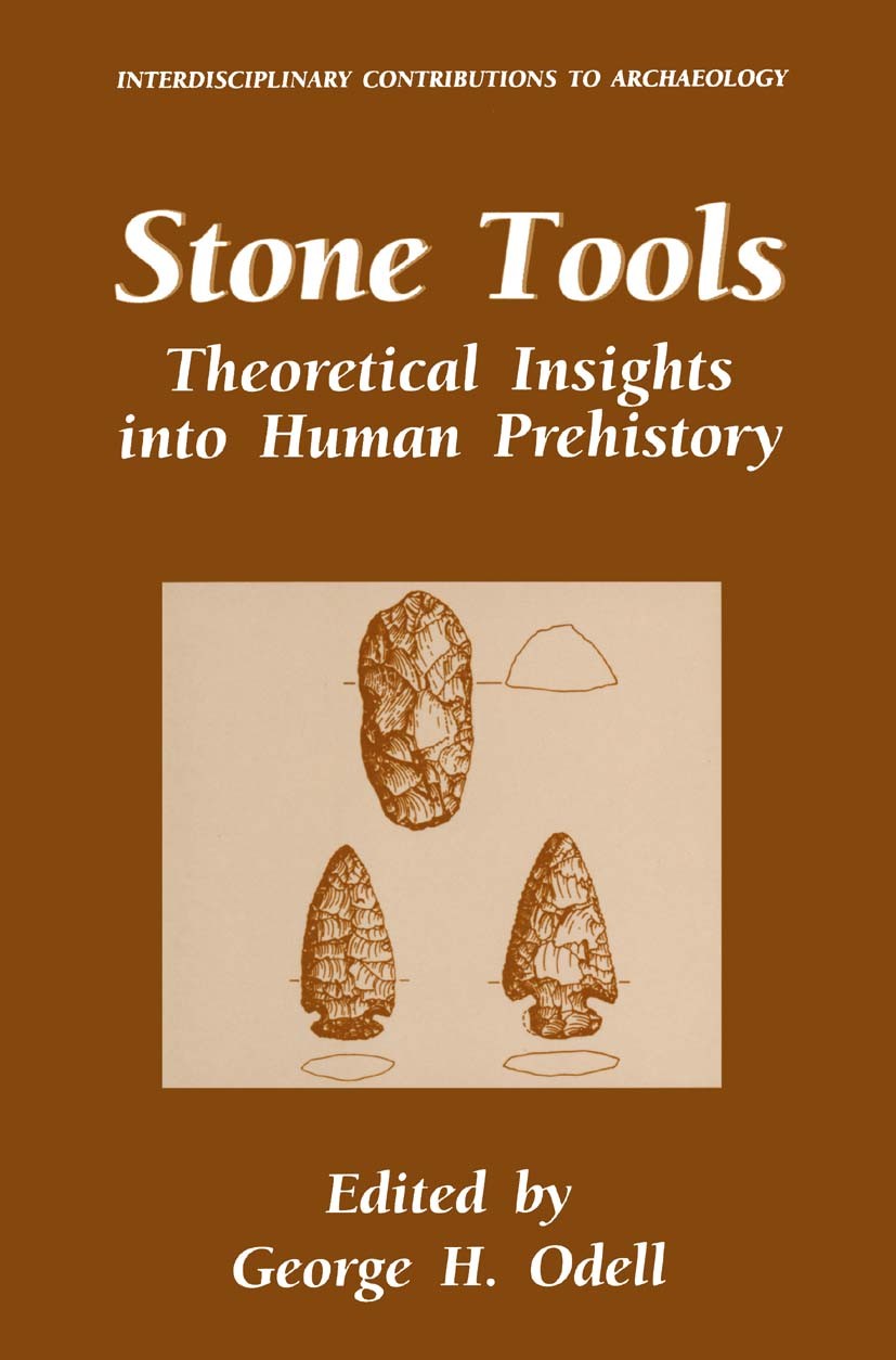 Titlebook: Stone Tools; Theoretical Insights George H. Odell Book 1996 Springer Science+Business Media New York 1996 Maya.Preceramic.archaeological th Titlebook: Stone Tools; Theoretical Insights George H. Odell Book 1996 Springer Science+Business Media New York 1996 Maya.Preceramic.archaeological th