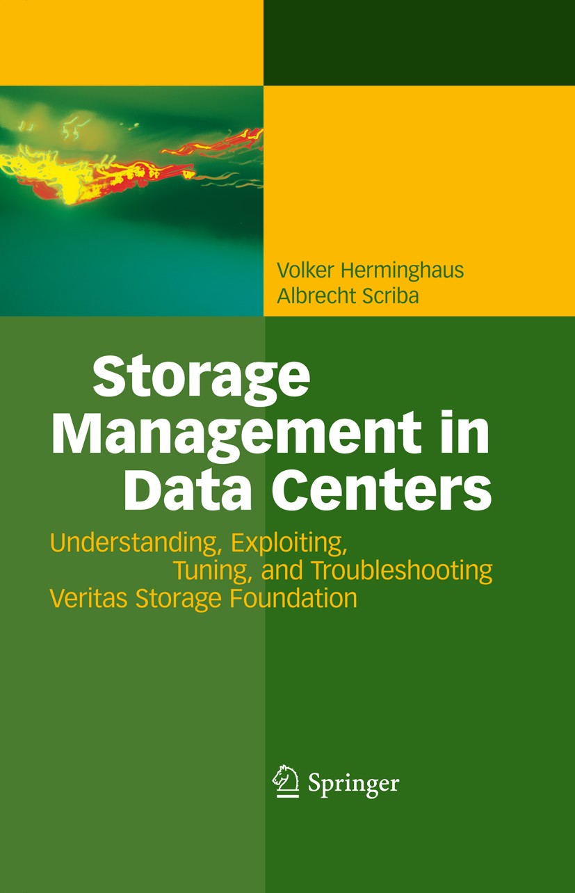 Titlebook: Storage Management in Data Centers; Understanding, Explo Albrecht Scriba,Volker Herminghaus Book 2009 Springer-Verlag Berlin Heidelberg 200 Titlebook: Storage Management in Data Centers; Understanding, Explo Albrecht Scriba,Volker Herminghaus Book 2009 Springer-Verlag Berlin Heidelberg 200