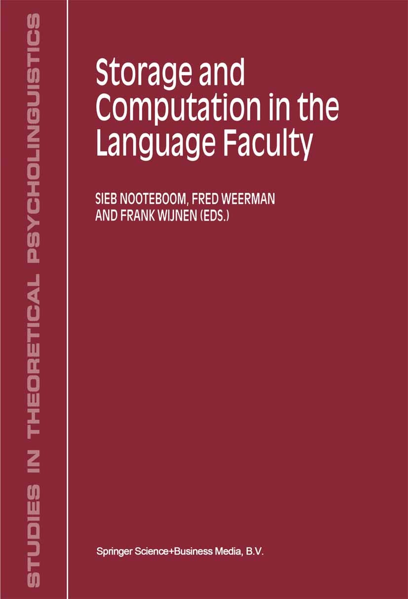 Titlebook: Storage and Computation in the Language Faculty; Sieb Nooteboom,Fred Weerman,Frank Wijnen Book 2002 Springer Science+Business Media Dordre Titlebook: Storage and Computation in the Language Faculty; Sieb Nooteboom,Fred Weerman,Frank Wijnen Book 2002 Springer Science+Business Media Dordre
