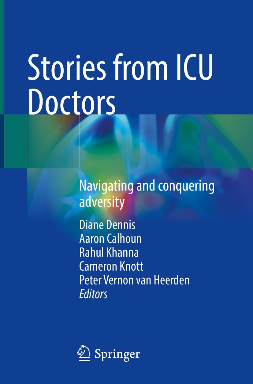 Titlebook: Stories from ICU Doctors; Navigating and conqu Diane Dennis,Aaron Calhoun,Peter Vernon van Heerde Book 2023 The Editor(s) (if applicable) a Titlebook: Stories from ICU Doctors; Navigating and conqu Diane Dennis,Aaron Calhoun,Peter Vernon van Heerde Book 2023 The Editor(s) (if applicable) a