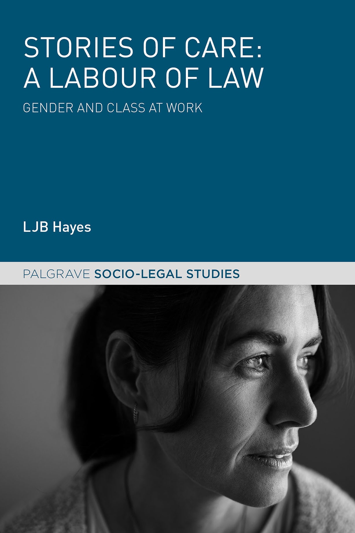 Titlebook: Stories of Care: A Labour of Law; Gender and Class at LJB Hayes Book 2017 The Editor(s) (if applicable) and The Author(s) 2017 care.contra Titlebook: Stories of Care: A Labour of Law; Gender and Class at LJB Hayes Book 2017 The Editor(s) (if applicable) and The Author(s) 2017 care.contra