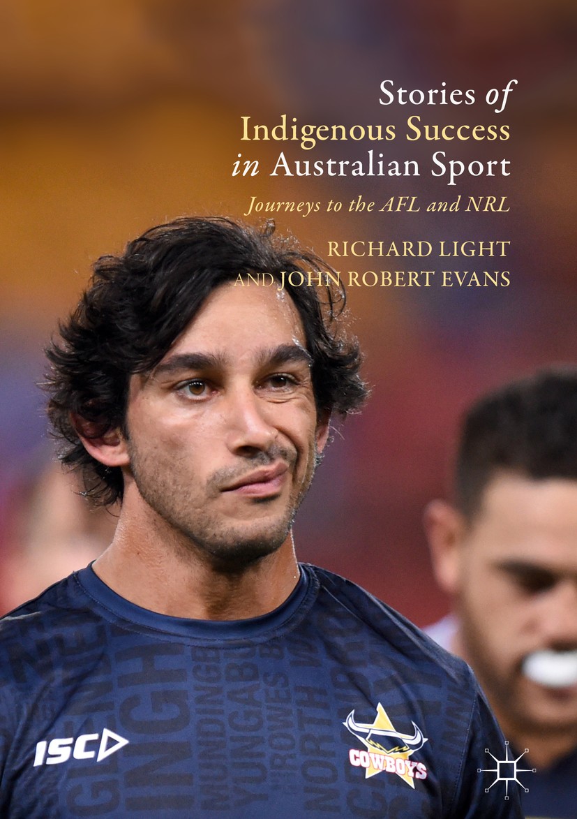 Titlebook: Stories of Indigenous Success in Australian Sport; Journeys to the AFL Richard Light,John Robert Evans Book 2018 The Editor(s) (if applica Titlebook: Stories of Indigenous Success in Australian Sport; Journeys to the AFL Richard Light,John Robert Evans Book 2018 The Editor(s) (if applica
