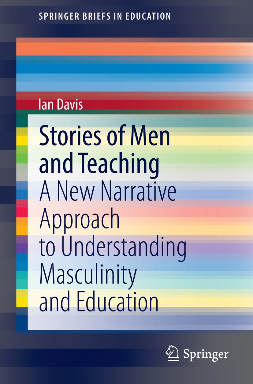 Titlebook: Stories of Men and Teaching; A New Narrative Appr Ian Davis Book 2015 The Author(s) 2015 Australia.Critical Reflective Practice.Deborah P. Titlebook: Stories of Men and Teaching; A New Narrative Appr Ian Davis Book 2015 The Author(s) 2015 Australia.Critical Reflective Practice.Deborah P.