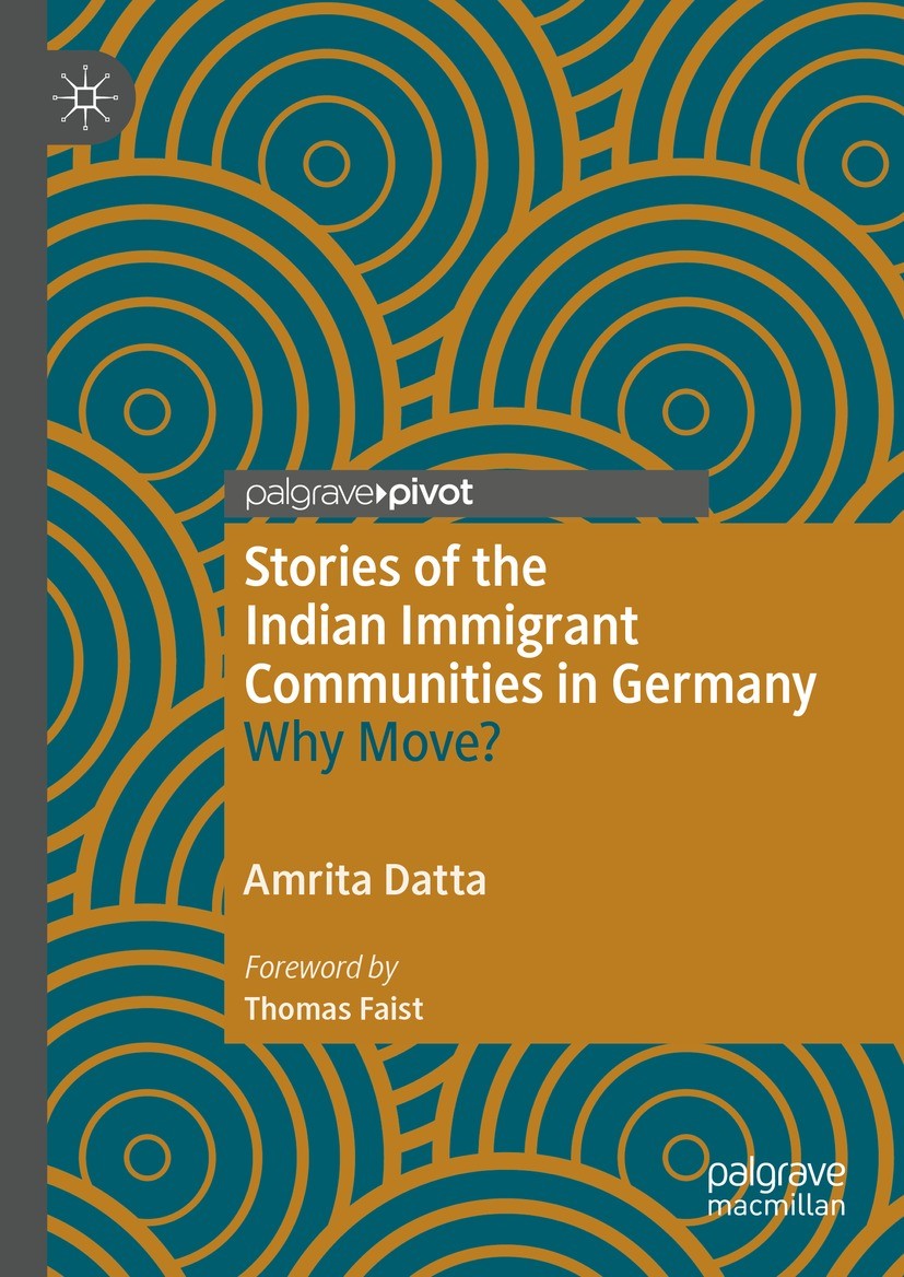 Titlebook: Stories of the Indian Immigrant Communities in Germany; Why Move? Amrita Datta Book 2023 The Editor(s) (if applicable) and The Author(s), u Titlebook: Stories of the Indian Immigrant Communities in Germany; Why Move? Amrita Datta Book 2023 The Editor(s) (if applicable) and The Author(s), u