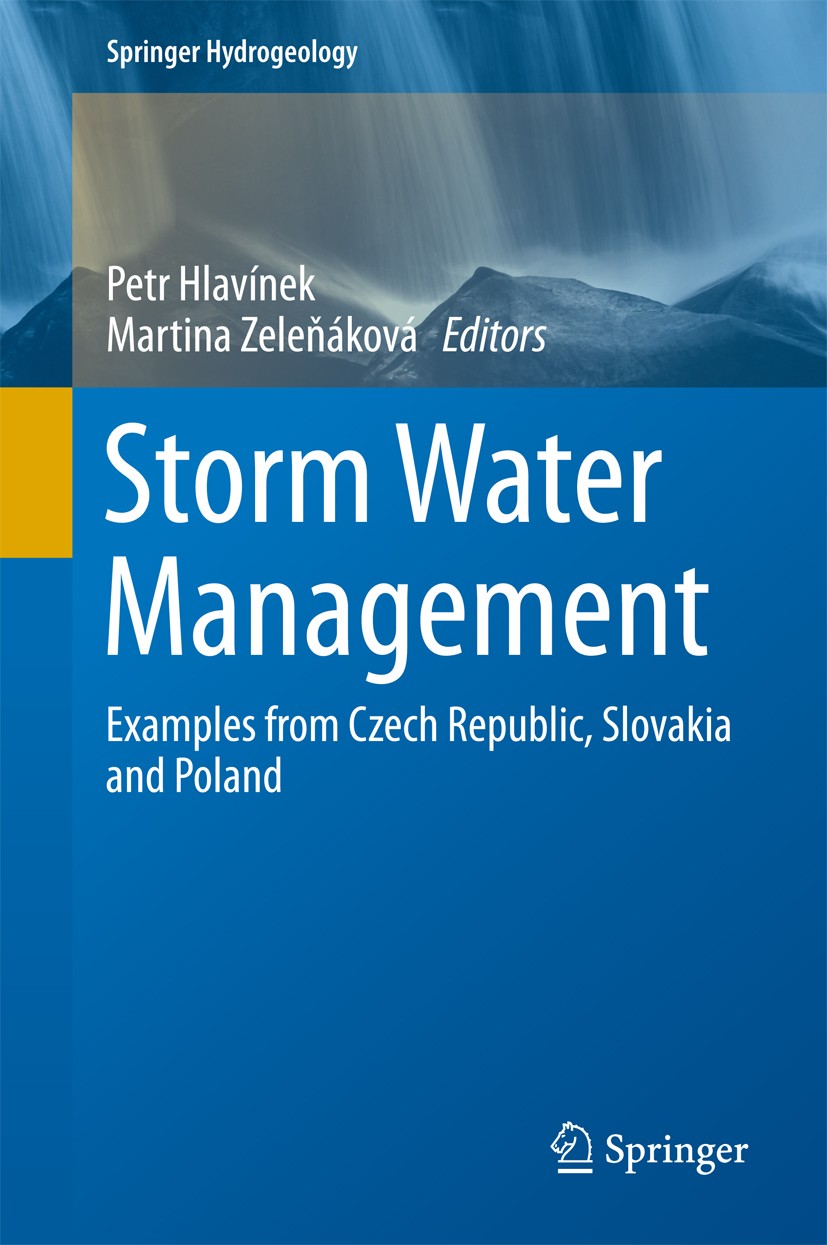 Titlebook: Storm Water Management; Examples from Czech Petr Hlavínek,Martina Zeleňáková Book 2015 Springer International Publishing Switzerland 2015 Titlebook: Storm Water Management; Examples from Czech Petr Hlavínek,Martina Zeleňáková Book 2015 Springer International Publishing Switzerland 2015