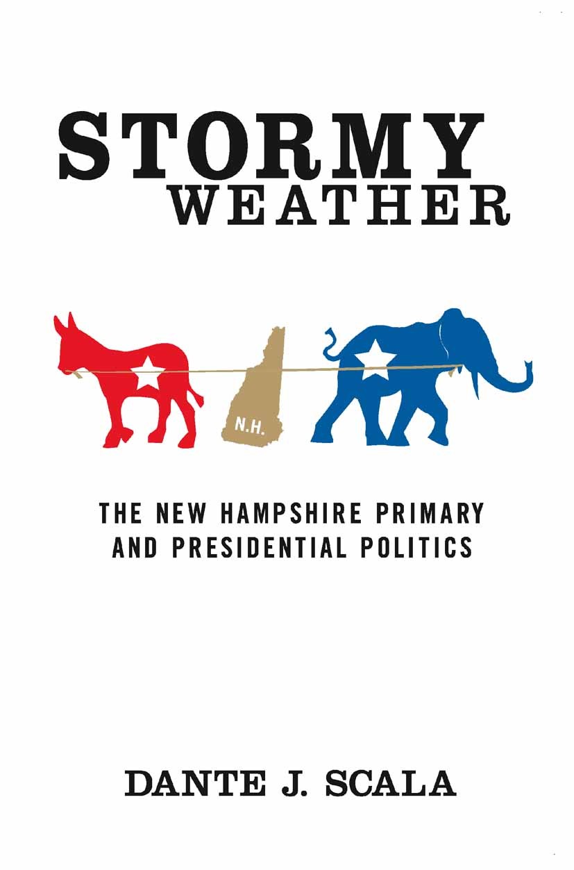 Titlebook: Stormy Weather; The New Hampshire Pr Dante J. Scala Book 2003 Dante J. Scala 2003 campaign.politics.voter Titlebook: Stormy Weather; The New Hampshire Pr Dante J. Scala Book 2003 Dante J. Scala 2003 campaign.politics.voter