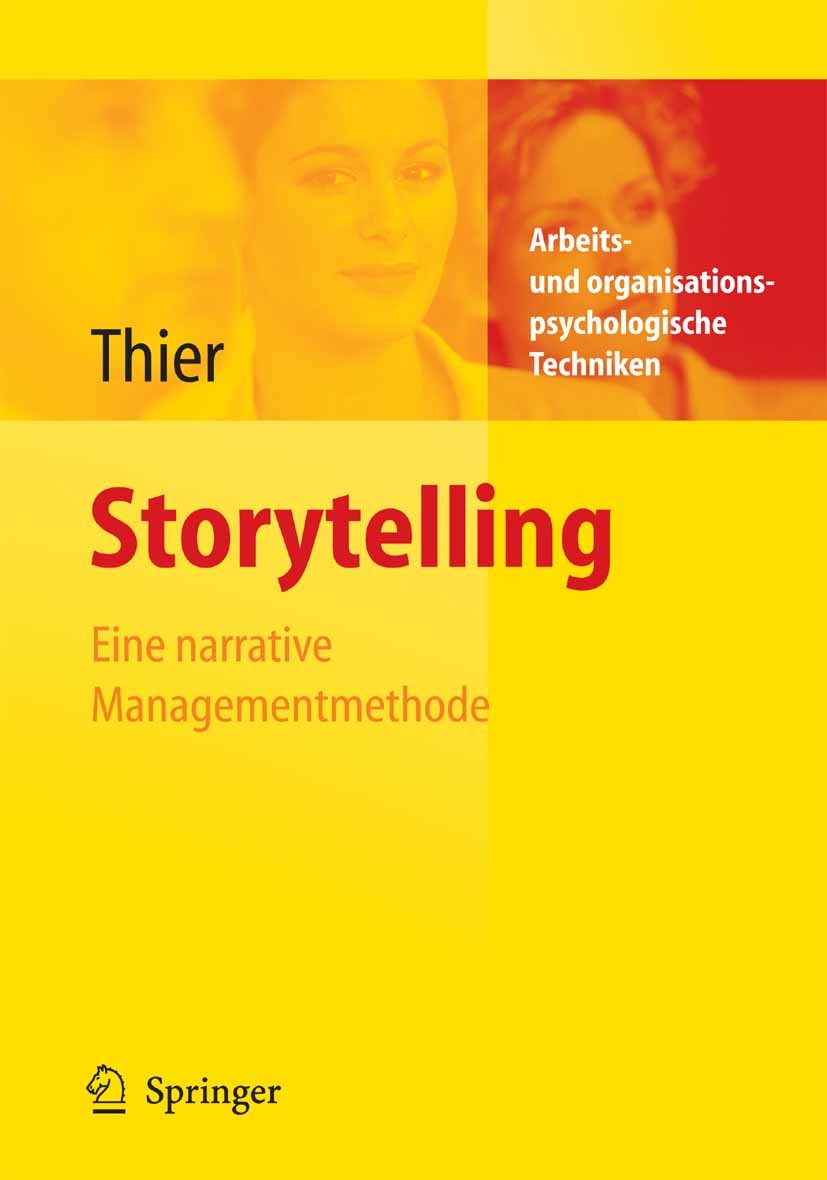 Titlebook: Storytelling; Eine narrative Manag Karin Thier Book 20061st edition Springer-Verlag Berlin Heidelberg 2006 Change Management.Erfolg.Informa Titlebook: Storytelling; Eine narrative Manag Karin Thier Book 20061st edition Springer-Verlag Berlin Heidelberg 2006 Change Management.Erfolg.Informa