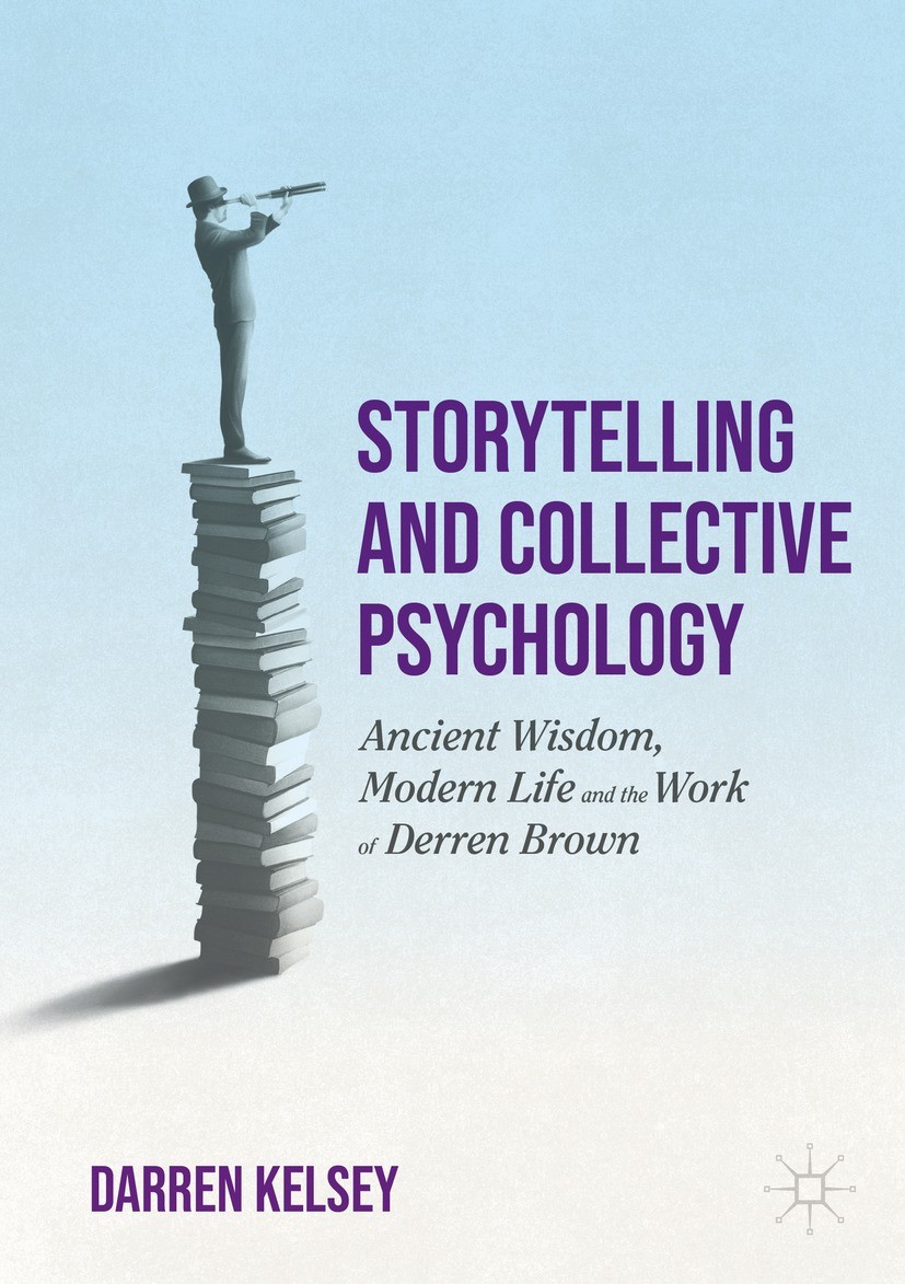 Titlebook: Storytelling and Collective Psychology; Ancient Wisdom, Mode Darren Kelsey Book 2022 The Editor(s) (if applicable) and The Author(s), under Titlebook: Storytelling and Collective Psychology; Ancient Wisdom, Mode Darren Kelsey Book 2022 The Editor(s) (if applicable) and The Author(s), under