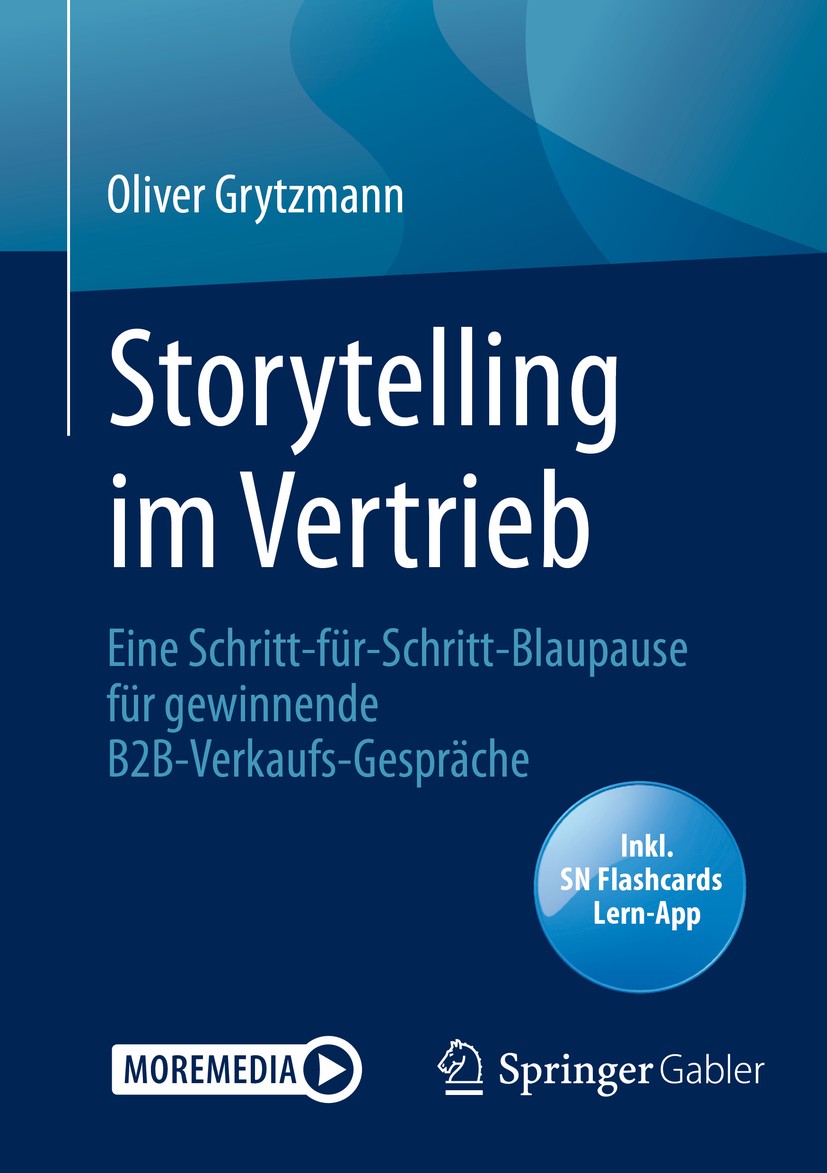 Titlebook: Storytelling im Vertrieb; Eine Schritt-für-Sch Oliver Grytzmann Book 2020 Springer Fachmedien Wiesbaden GmbH, ein Teil von Springer Nature Titlebook: Storytelling im Vertrieb; Eine Schritt-für-Sch Oliver Grytzmann Book 2020 Springer Fachmedien Wiesbaden GmbH, ein Teil von Springer Nature