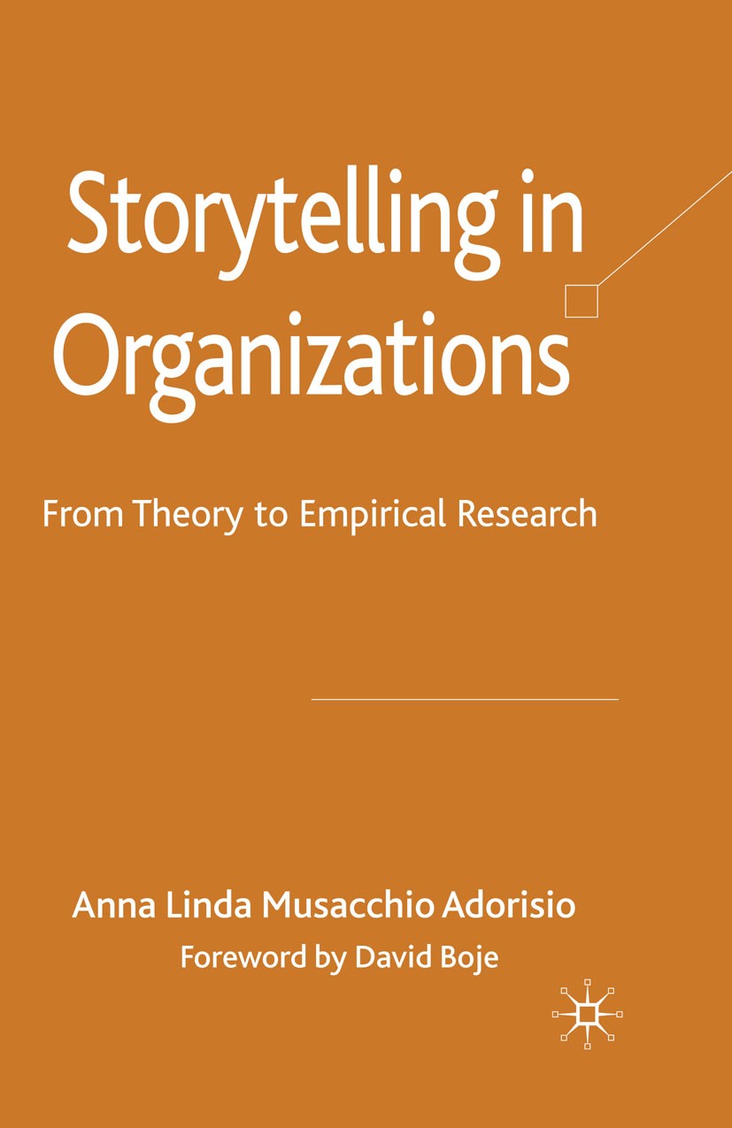 Titlebook: Storytelling in Organizations; From Theory to Empir Anna Linda Musacchio Adorisio Book 2009 The Editor(s) (if applicable) and The Author(s) Titlebook: Storytelling in Organizations; From Theory to Empir Anna Linda Musacchio Adorisio Book 2009 The Editor(s) (if applicable) and The Author(s)