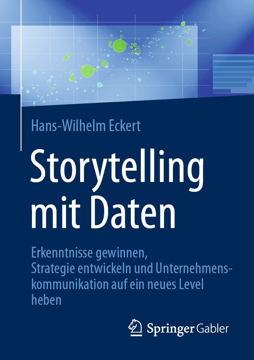 Titlebook: Storytelling mit Daten; Erkenntnisse gewinne Hans-Wilhelm Eckert Book 2021 Der/die Herausgeber bzw. der/die Autor(en), exklusiv lizenziert Titlebook: Storytelling mit Daten; Erkenntnisse gewinne Hans-Wilhelm Eckert Book 2021 Der/die Herausgeber bzw. der/die Autor(en), exklusiv lizenziert