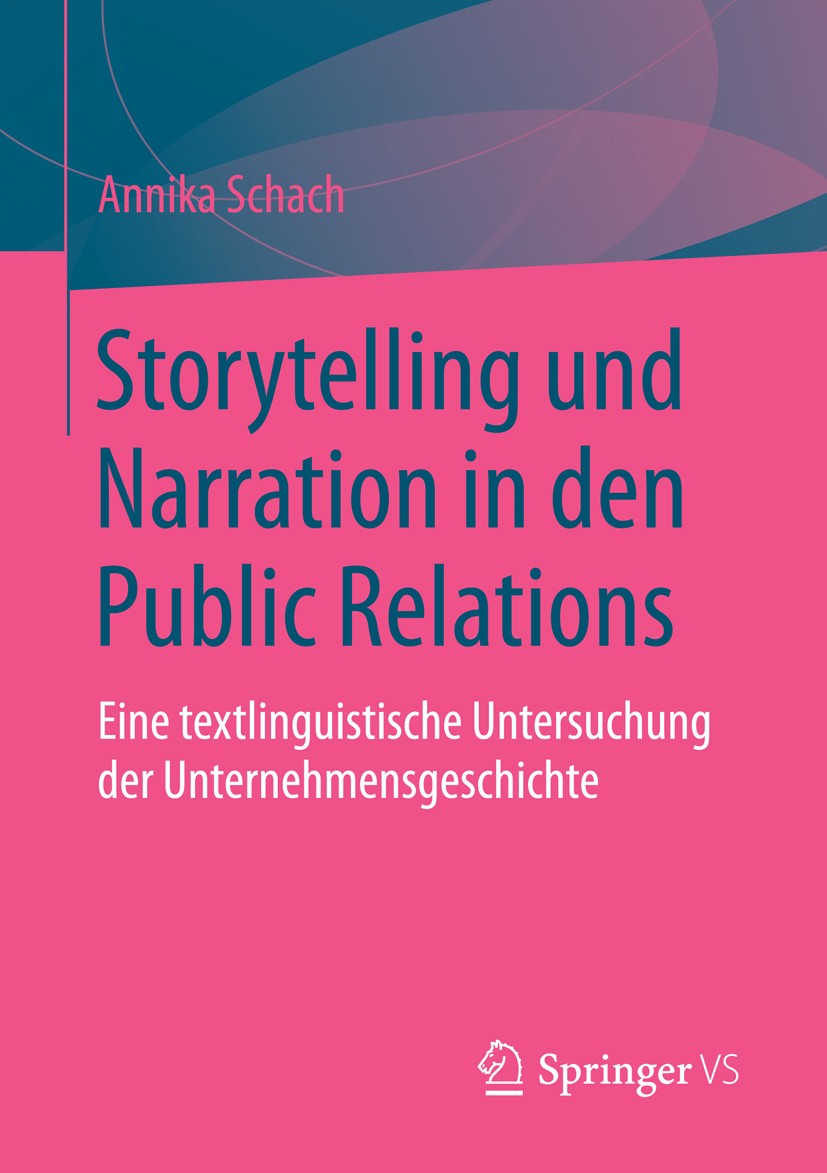 Titlebook: Storytelling und Narration in den Public Relations; Eine textlinguistisc Annika Schach Book 2016 Springer Fachmedien Wiesbaden 2016 Narrati Titlebook: Storytelling und Narration in den Public Relations; Eine textlinguistisc Annika Schach Book 2016 Springer Fachmedien Wiesbaden 2016 Narrati