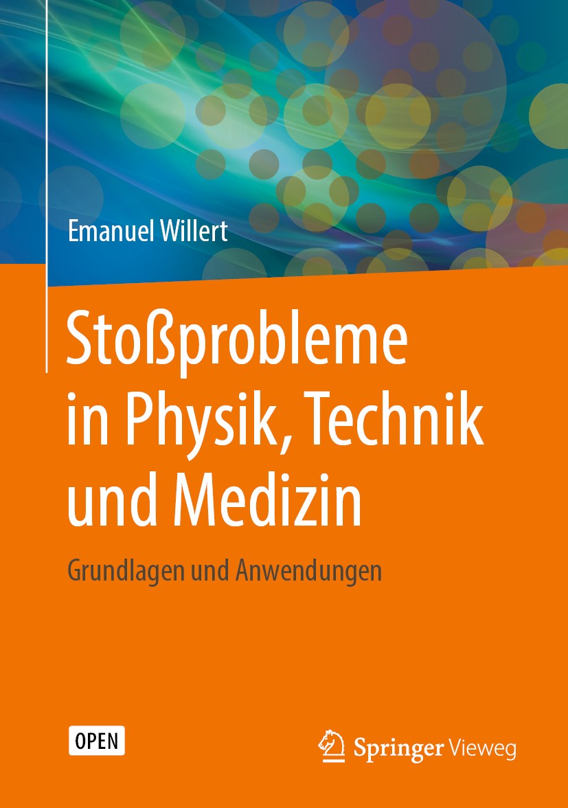 Titlebook: Stoßprobleme in Physik, Technik und Medizin; Grundlagen und Anwen Emanuel Willert Book‘‘‘‘‘‘‘‘ 2020 Der/die Herausgeber bzw. der/die Autor( Titlebook: Stoßprobleme in Physik, Technik und Medizin; Grundlagen und Anwen Emanuel Willert Book‘‘‘‘‘‘‘‘ 2020 Der/die Herausgeber bzw. der/die Autor(
