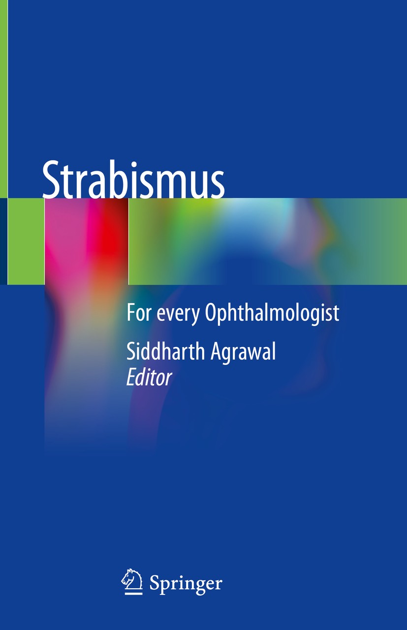 Titlebook: Strabismus; For every Ophthalmol Siddharth Agrawal Book 2019 Springer Nature Singapore Pte Ltd. 2019 Squint.Ocular deviation.Horizontal mus Titlebook: Strabismus; For every Ophthalmol Siddharth Agrawal Book 2019 Springer Nature Singapore Pte Ltd. 2019 Squint.Ocular deviation.Horizontal mus