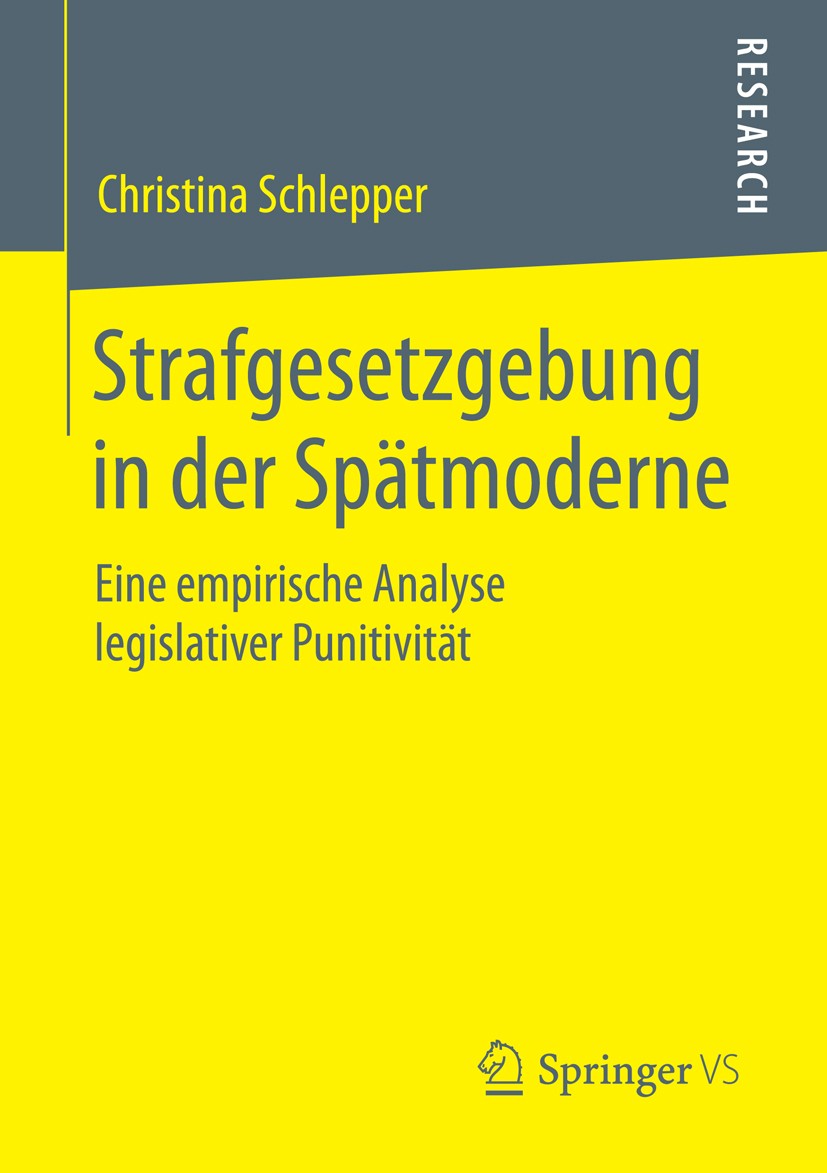 Titlebook: Strafgesetzgebung in der Spätmoderne; Eine empirische Anal Christina Schlepper Book 2014 Springer Fachmedien Wiesbaden 2014 Inhaltsanalyse. Titlebook: Strafgesetzgebung in der Spätmoderne; Eine empirische Anal Christina Schlepper Book 2014 Springer Fachmedien Wiesbaden 2014 Inhaltsanalyse.