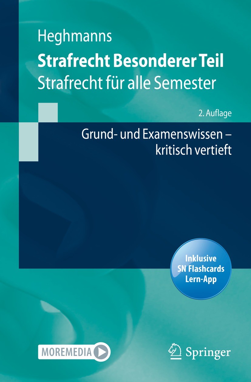 Titlebook: Strafrecht Besonderer Teil; Strafrecht für alle Michael Heghmanns Textbook 2021Latest edition Springer-Verlag GmbH Deutschland, ein Teil v Titlebook: Strafrecht Besonderer Teil; Strafrecht für alle Michael Heghmanns Textbook 2021Latest edition Springer-Verlag GmbH Deutschland, ein Teil v