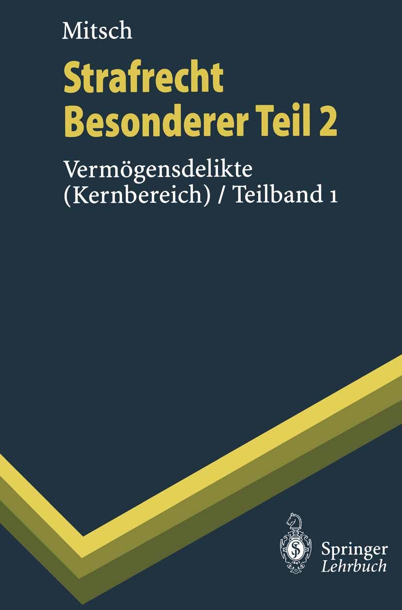 Titlebook: Strafrecht, Besonderer Teil 2; Vermögensdelikte (Ke Wolfgang Mitsch Textbook 19981st edition Springer-Verlag Berlin Heidelberg 1998 Besonde Titlebook: Strafrecht, Besonderer Teil 2; Vermögensdelikte (Ke Wolfgang Mitsch Textbook 19981st edition Springer-Verlag Berlin Heidelberg 1998 Besonde
