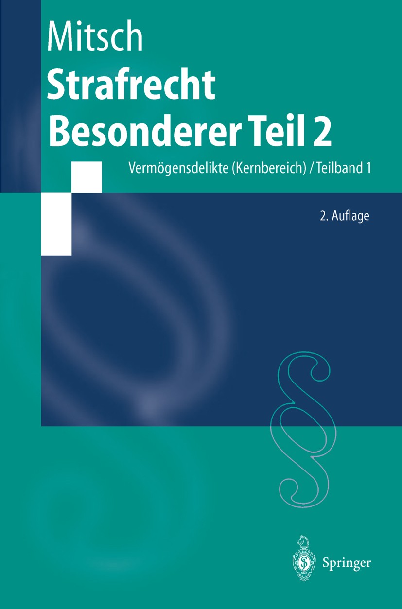 Titlebook: Strafrecht, Besonderer Teil 2; Vermögensdelikte (Ke Wolfgang Mitsch Textbook 20032nd edition Springer-Verlag Berlin Heidelberg 2003 Aussetz Titlebook: Strafrecht, Besonderer Teil 2; Vermögensdelikte (Ke Wolfgang Mitsch Textbook 20032nd edition Springer-Verlag Berlin Heidelberg 2003 Aussetz