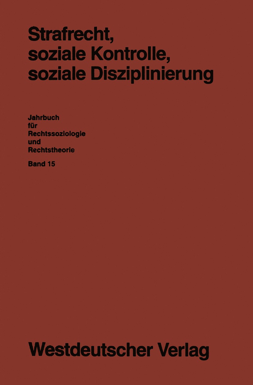 Titlebook: Strafrecht, soziale Kontrolle, soziale Disziplinierung; Detlev Frehsee (Professor für Kriminologie und Str Textbook 1993 Springer Fachmedi Titlebook: Strafrecht, soziale Kontrolle, soziale Disziplinierung; Detlev Frehsee (Professor für Kriminologie und Str Textbook 1993 Springer Fachmedi