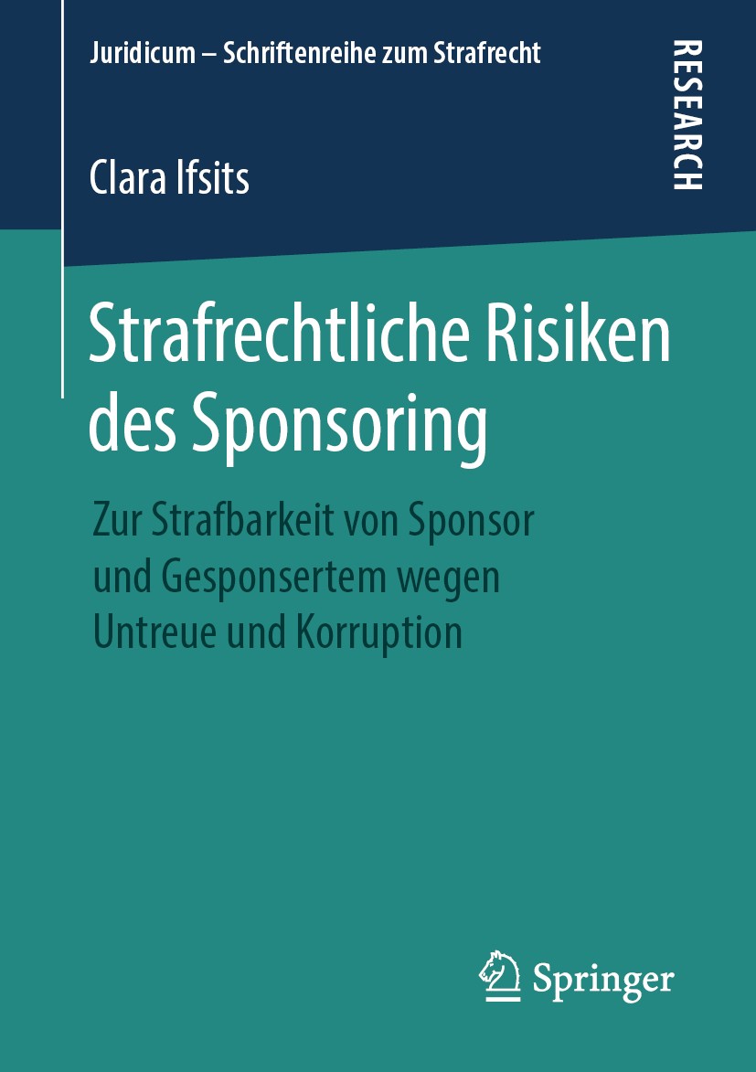 Titlebook: Strafrechtliche Risiken des Sponsoring; Zur Strafbarkeit von Clara Ifsits Book 2019 Springer Fachmedien Wiesbaden GmbH, ein Teil von Spring Titlebook: Strafrechtliche Risiken des Sponsoring; Zur Strafbarkeit von Clara Ifsits Book 2019 Springer Fachmedien Wiesbaden GmbH, ein Teil von Spring