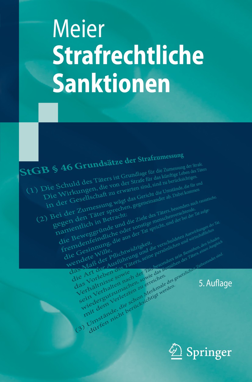 Titlebook: Strafrechtliche Sanktionen; Bernd-Dieter Meier Textbook 2019Latest edition Springer-Verlag GmbH Deutschland, ein Teil von Springer Nature Titlebook: Strafrechtliche Sanktionen; Bernd-Dieter Meier Textbook 2019Latest edition Springer-Verlag GmbH Deutschland, ein Teil von Springer Nature