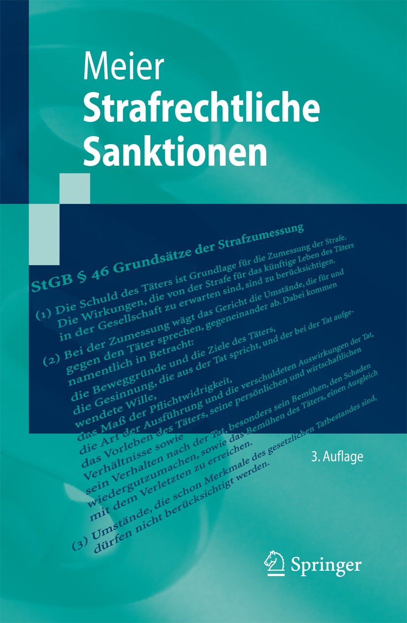 Titlebook: Strafrechtliche Sanktionen; Bernd-Dieter Meier Textbook 20093rd edition Springer-Verlag Berlin Heidelberg 2009 Maßregeln der Besserung und Titlebook: Strafrechtliche Sanktionen; Bernd-Dieter Meier Textbook 20093rd edition Springer-Verlag Berlin Heidelberg 2009 Maßregeln der Besserung und