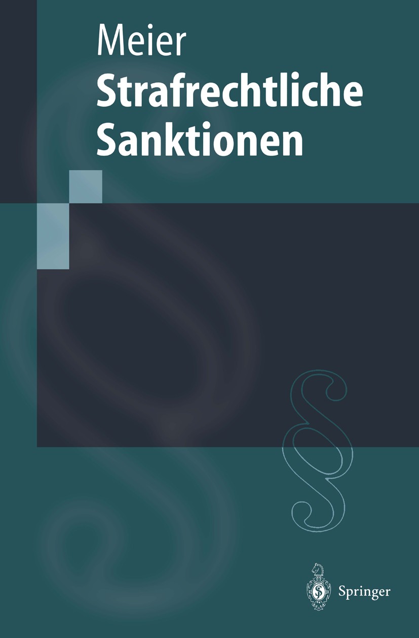 Titlebook: Strafrechtliche Sanktionen; Bernd-Dieter Meier Textbook 20011st edition Springer-Verlag Berlin Heidelberg 2001 Maßregeln der Besserung und Titlebook: Strafrechtliche Sanktionen; Bernd-Dieter Meier Textbook 20011st edition Springer-Verlag Berlin Heidelberg 2001 Maßregeln der Besserung und