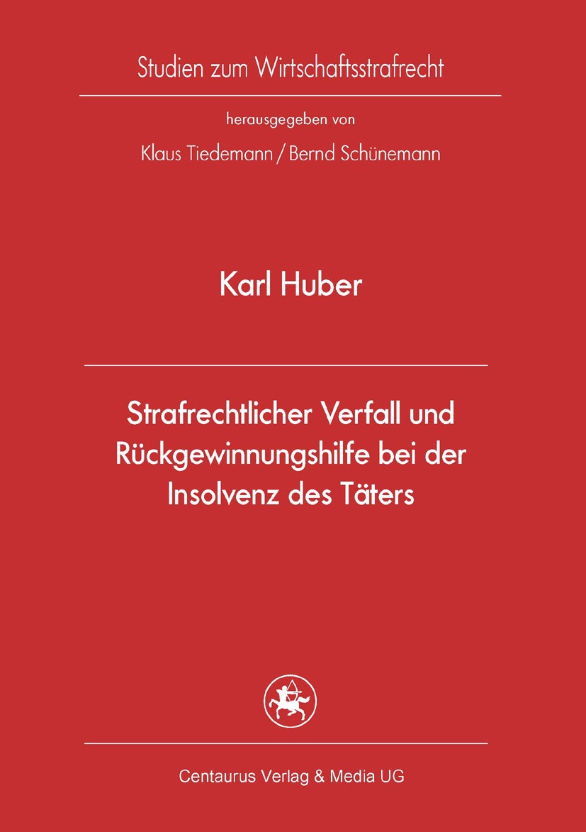 Titlebook: Strafrechtlicher Verfall und Rückgewinnungshilfe bei der Insolvenz des Täters; Karl Huber BookLatest edition Centaurus Verlag & Media UG 2 Titlebook: Strafrechtlicher Verfall und Rückgewinnungshilfe bei der Insolvenz des Täters; Karl Huber BookLatest edition Centaurus Verlag & Media UG 2