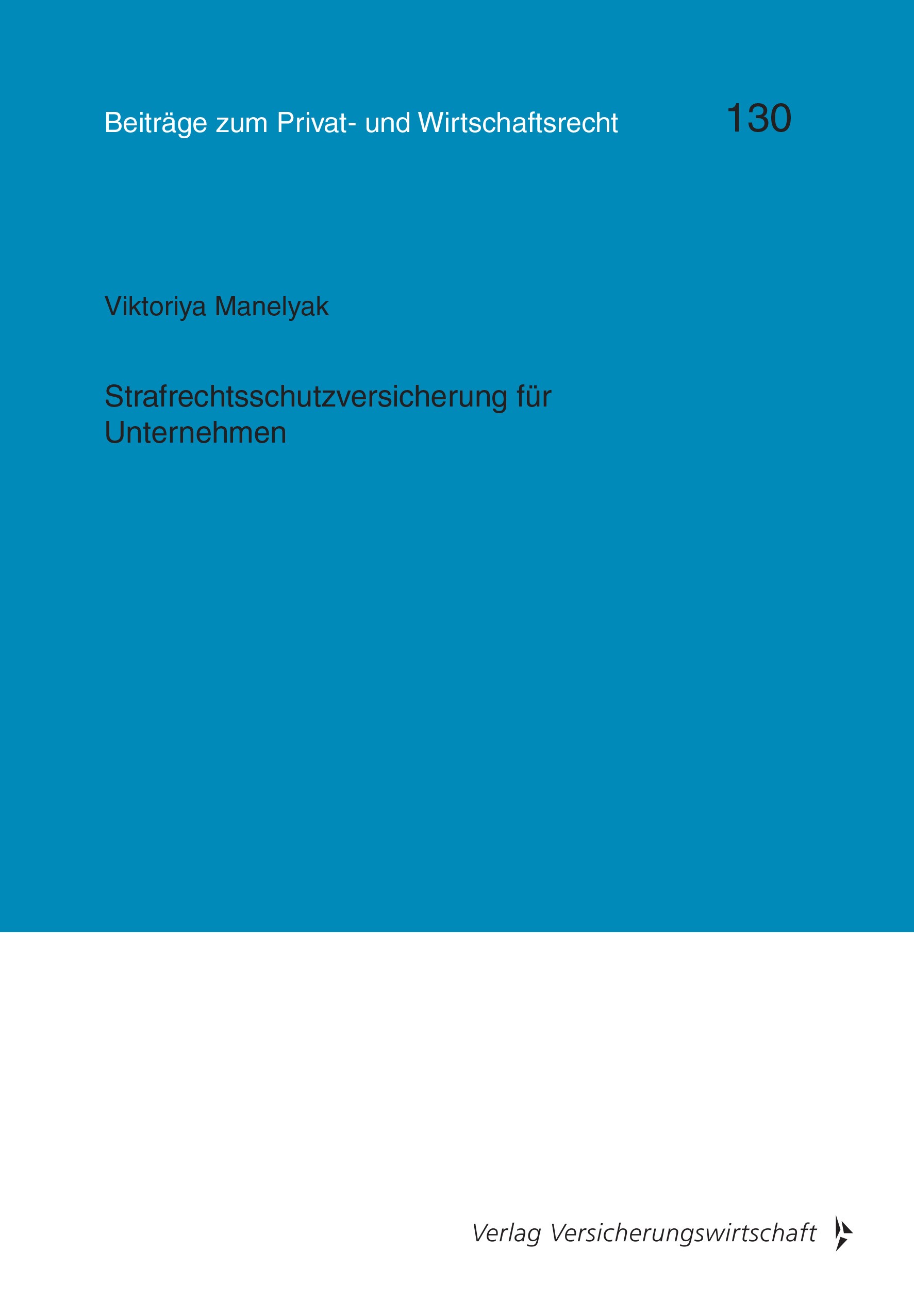 Titlebook: Strafrechtsschutzversicherung für Unternehmen; Viktoriya Manelyak Book 2024 Verlag Versicherungswirtschaft 2024 Strafrechtsschutzversicher Titlebook: Strafrechtsschutzversicherung für Unternehmen; Viktoriya Manelyak Book 2024 Verlag Versicherungswirtschaft 2024 Strafrechtsschutzversicher